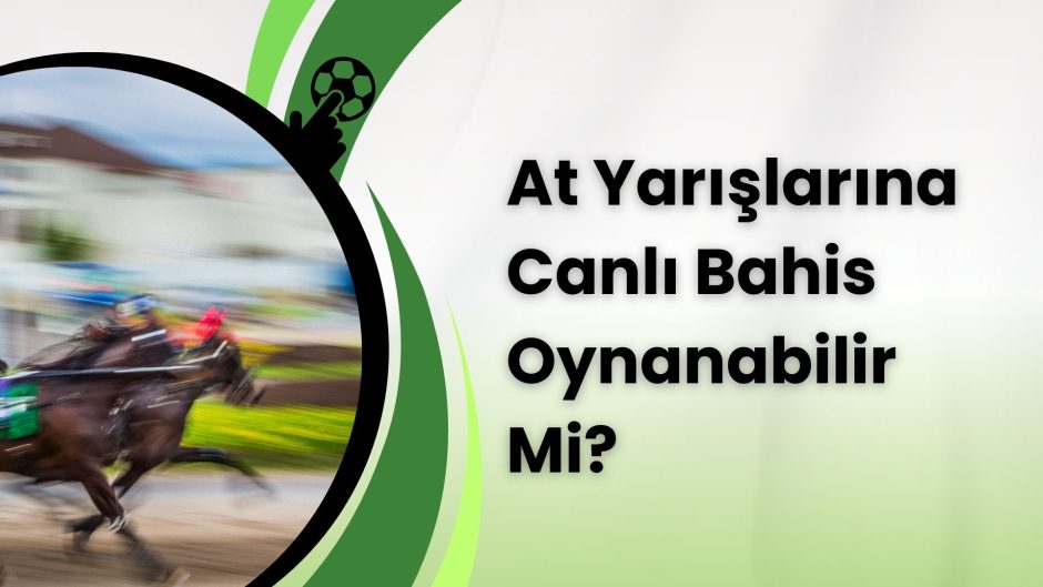 At Yarışlarına Canlı Bahis Oynanabilir Mi (1)