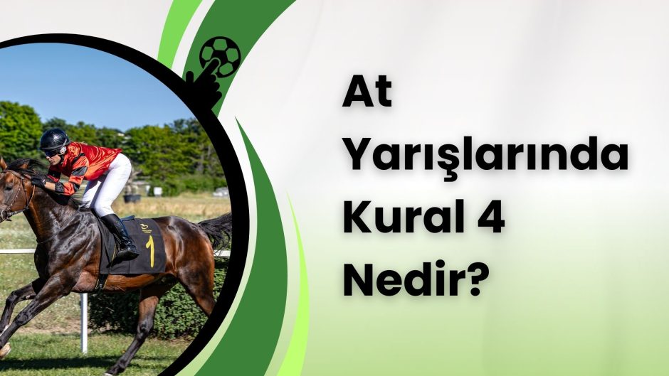 At Yarışlarında Kural 4 Nedir